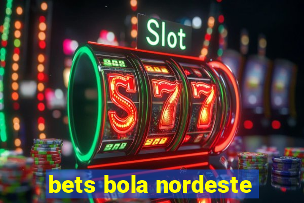 bets bola nordeste